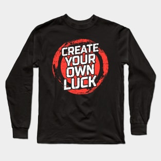 Create your own luck Long Sleeve T-Shirt